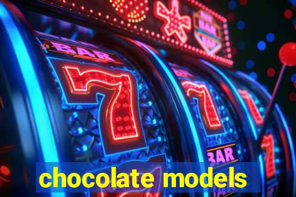 chocolate models